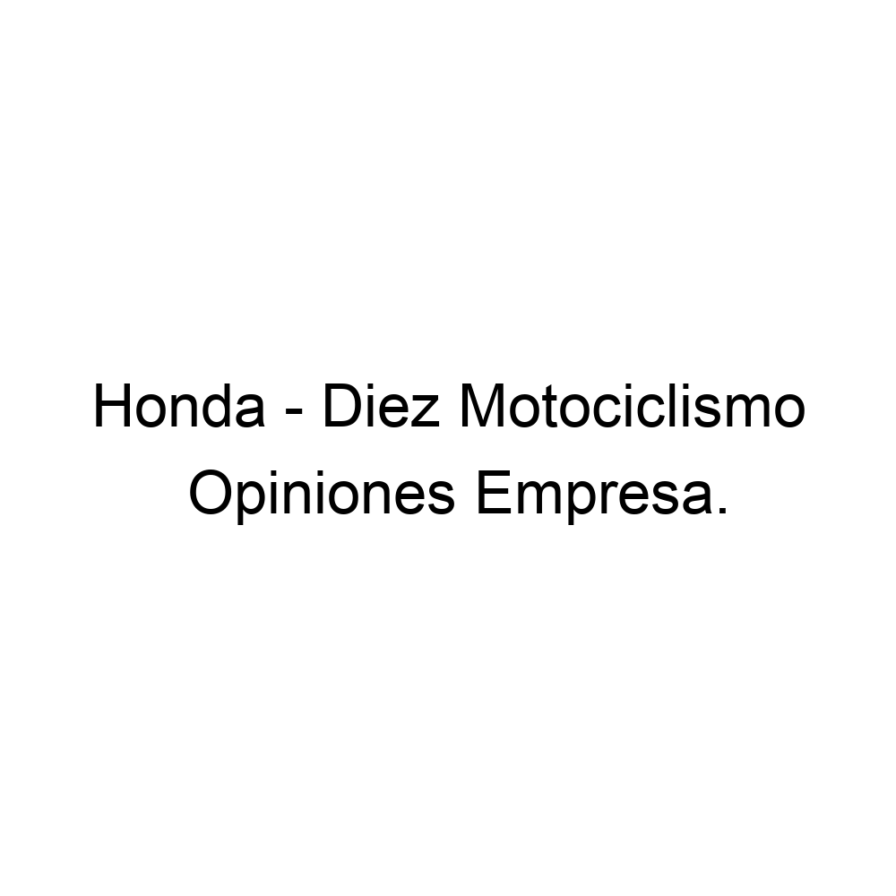 Opiniones Honda Diez Motociclismo, 522717147310